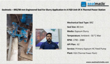 Sealmatic – BRZ 80 mm Engineered Seal For Slurry Application In FGD Unit Of A Thermal Power Station